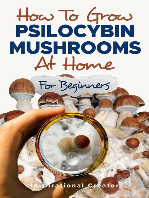 Title details for How to Grow Psilocybin Mushrooms at Home for Beginners by Bil Harret - Available